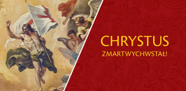 CHRYSTUS ZMARTWYCHWSTAŁ!