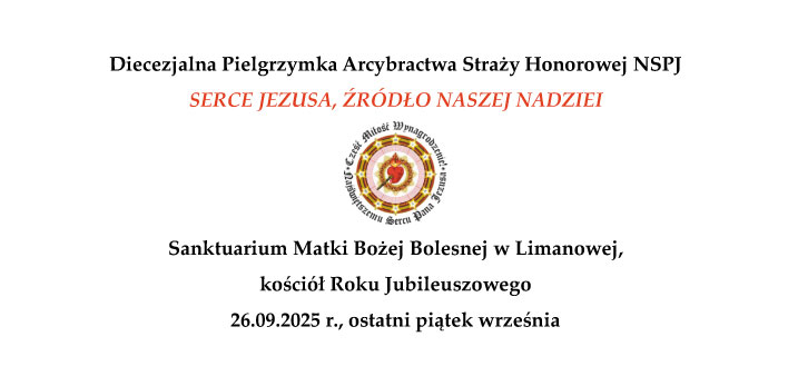 Zapraszamy na diecezjalną pielgrzymka Arcybractwa SHNSPJ