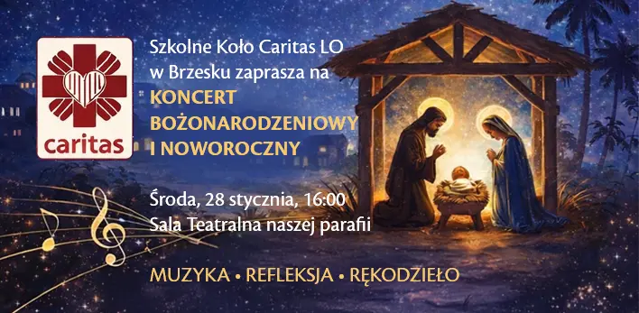 Szkolne Koło Caritas LO w Brzesku zaprasza na koncert Bożonarodzeniowy i Noworoczny. Środa, 28 stycznia, 16:00 Sala Teatralna naszej parafii. Muzyka • Refleksja • Rękodzieło