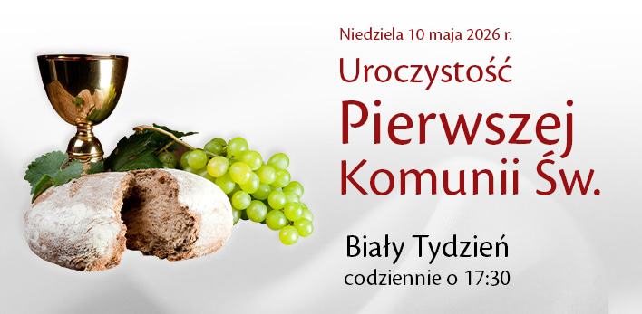 Uroczystość Pierwszej Komunii Świętej - Biały Tydzień codziennie o 17:30