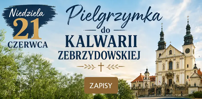 Pielgrzymka do Kalwarii Zebrzydowskiej - Niedziela, 21 czerwca 2026 r.