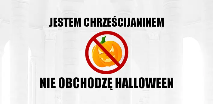 Chrześcijanie nie powinni obchodzić HALLOWEEN - argumenty za i przeciw oraz pozytywna alternatywa