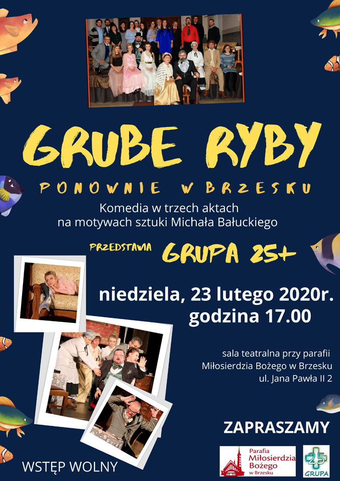 GRUPA25+ serdecznie zaprasza na komedię na motywach sztuki Michała Bałuckiego pt." GRUBE RYBY" w niedzielę 23 lutego 2020r.,o godzinie 17.00 w sali teatralnej. Wstęp wolny!