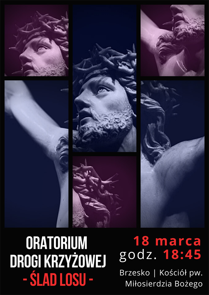 Grupa Uwielbienie w Miłosierdziu, zaprasza na Oratorium Drogi Krzyżowej pt. Ślad Losu, w piątek 18 marca o godz. 18:45.