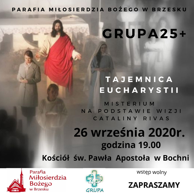 Grupa 25+ zaprasza na misterium "Tajemnica Eucharystii". Początek w sobotę (26.10) o godz. 19.00 w parafii pw. śp. Pawła Apostoła w Bochni.