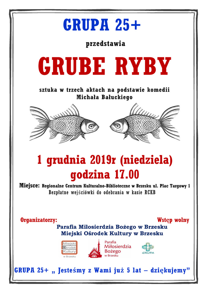 GRUPA25+ serdecznie zaprasza w niedzielę 1 grudnia o godz. 17.00 do RCKB, na przedstawienie pt. "GRUBE RYBY". Wstęp wolny.