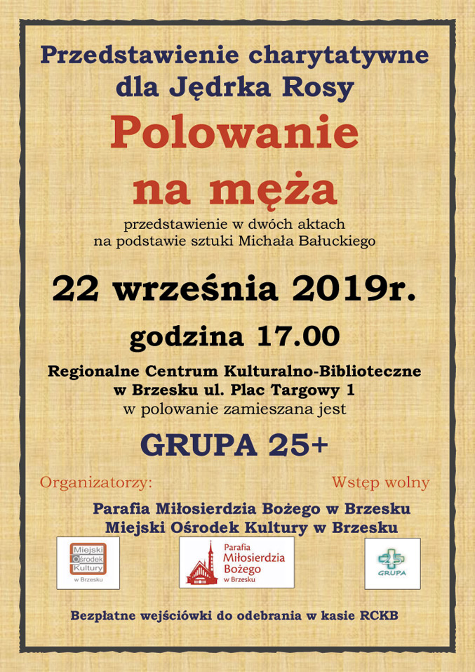 GRUPA25+ oraz Miejski Ośrodek Kultury zapraszają na przedstawienie charytatywne dla Jędrka Rosy pt. "Polowanie na męża".